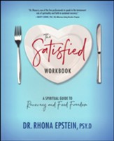 The Satisfied Workbook: A Spiritual Guide to Recovery and Food Freedom