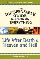 The Indispensable Guide to Practically Everything: Life After Death & Heaven and Hell - eBook