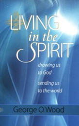 Living in the Spirit: Drawing Us to God, Sending Us to the World - eBook