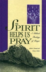 The Spirit Helps Us Pray: A Biblical Theology of Prayer - eBook