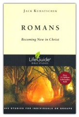 Romans: Becoming New in Christ-Revised, LifeGuide Scripture Studies