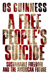 A Free People's Suicide: Sustainable Freedom and the American Future - eBook