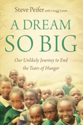 A Dream So Big: Our Unlikely Journey to End the Tears of Hunger - eBook