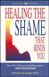 Healing the Shame That Binds You: Revised-Expanded&Updated)