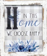 In This Home We Choose Happy Framed Sign