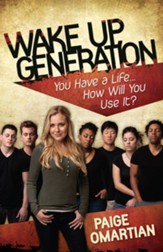Wake Up, Generation: You Have a Life How Will You Use It? - eBook