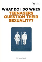 What Do I Do When Teenagers Question Their Sexuality? - eBook