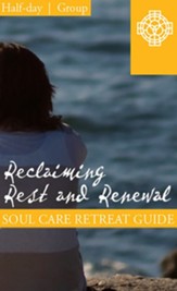 Reclaiming Rest and Renewal, Half Day Retreat Guide, Group - PDF Download [Download]