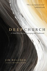 Deep Church: A Third Way Beyond Emerging and Traditional - eBook