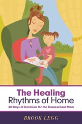 The Healing Rhythms of Home: 30 Days of Devotion for the Homeschool Mom - eBook