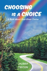 Choosing Is a Choice: A Book about God-Given Choice - eBook