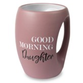 Good Morning Daughter Mug
