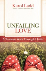 Unfailing Love: A Woman's Walk Through First John - eBook