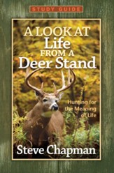 Look at Life from a Deer Stand Study Guide, A: Hunting for the Meaning of Life - eBook