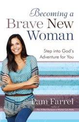 Becoming a Brave New Woman: Step into God's Adventure for You - eBook