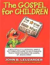The Gospel for Children: A Beautifully Illustrated, Simple Yet Complete Guide to Help Parents Teach Their Children the Gospel of Jesus Christ - eBook