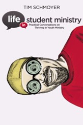 Life in Student Ministry: Practical Advice for Surviving Youth Ministry - eBook