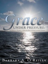 Grace Under Pressure: The Roles of Women Then and Now in the Catholic Church - eBook