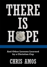 There Is Hope: And Other Lessons Learned by a Christian Cop - eBook