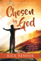 Chosen By God: Stepping into the Abundant Life that God Fashioned for You