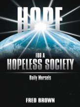 Hope for a Hopeless Society: Daily Morsels - eBook