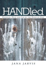 HANDled: Handled, Held and Led by the Hand of God - eBook