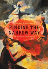 Finding the Narrow Way: (A Spiritual Experience) - eBook