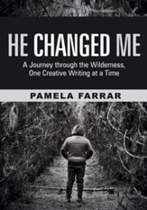 He Changed Me: A Journey through the Wilderness, One Creative Writing at a Time - eBook