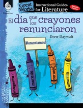 El dia que los crayones renunciaron (The Day the Crayons Quit): An Instructional Guide for: An Instructional Guide for Literature - PDF Download [Download]