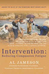 Intervention: Reducing Compassion Fatigue: About to give up on someone who needs help? - eBook