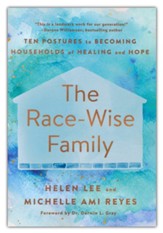 Race-Wise Family: Ten Postures to Becoming Households of Healing and Hope