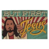 But First, Jesus, Magnet