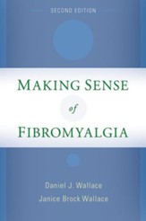 Making Sense of Fibromyalgia, New and Updated