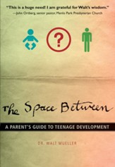 The Space Between: A Parent's Guide to Teenage Development - eBook