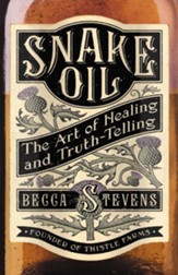 Snake Oil: The Art of Healing and Truth-Telling - eBook