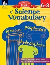 Getting to the Roots of Science Vocabulary Levels 6-8 - PDF Download [Download]