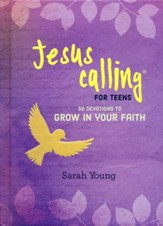 Jesus Calling for Teens: 50 Devotions to Grow in Your   Faith