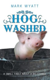 Hog Washed: a small fable about a big change - eBook