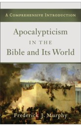 Apocalypticism in the Bible and Its World: A Comprehensive Introduction - eBook