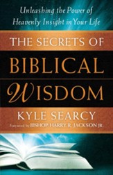 Secrets of Biblical Wisdom, The: Unleashing the Power of Heavenly Insight in Your Life - eBook