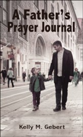 Father's Prayer Journal: Leading your child's spiritual journey