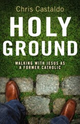 Holy Ground: Walking with Jesus as a Former Catholic - eBook