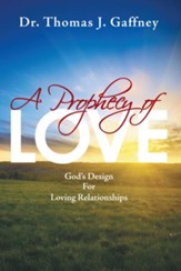 A Prophecy of Love: Gods Design for Loving Relationships - eBook