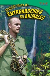 !Trabajo salvaje! Entrenadores de animales (Wild Work! Animal Trainers): Challenging Plus (Spanish) - PDF Download [Download]