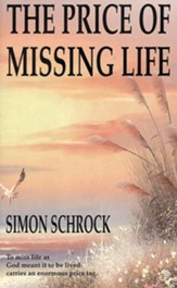 Price of Missing Life, The: To miss life as God meant it to be lived carries an enormous price tag. - eBook