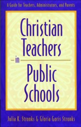 Christian Teachers in Public Schools: A Guide for Teachers, Administrators, and Parents - eBook