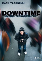 Downtime: Helping Teenagers Pray - eBook