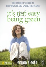 It's Easy Being Green: One Student's Guide to Serving God and Saving the Planet - eBook