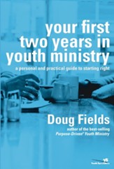 Your First Two Years in Youth Ministry: A Personal and Practical Guide to Starting Right - eBook