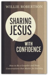 Sharing Jesus with Confidence: How to Be a Gospeler and Have  Conversations that Matter for Eternity